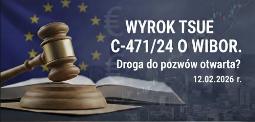 Czy wyrok TSUE C-471/24 o WIBOR zamyka drogę do pozwów?