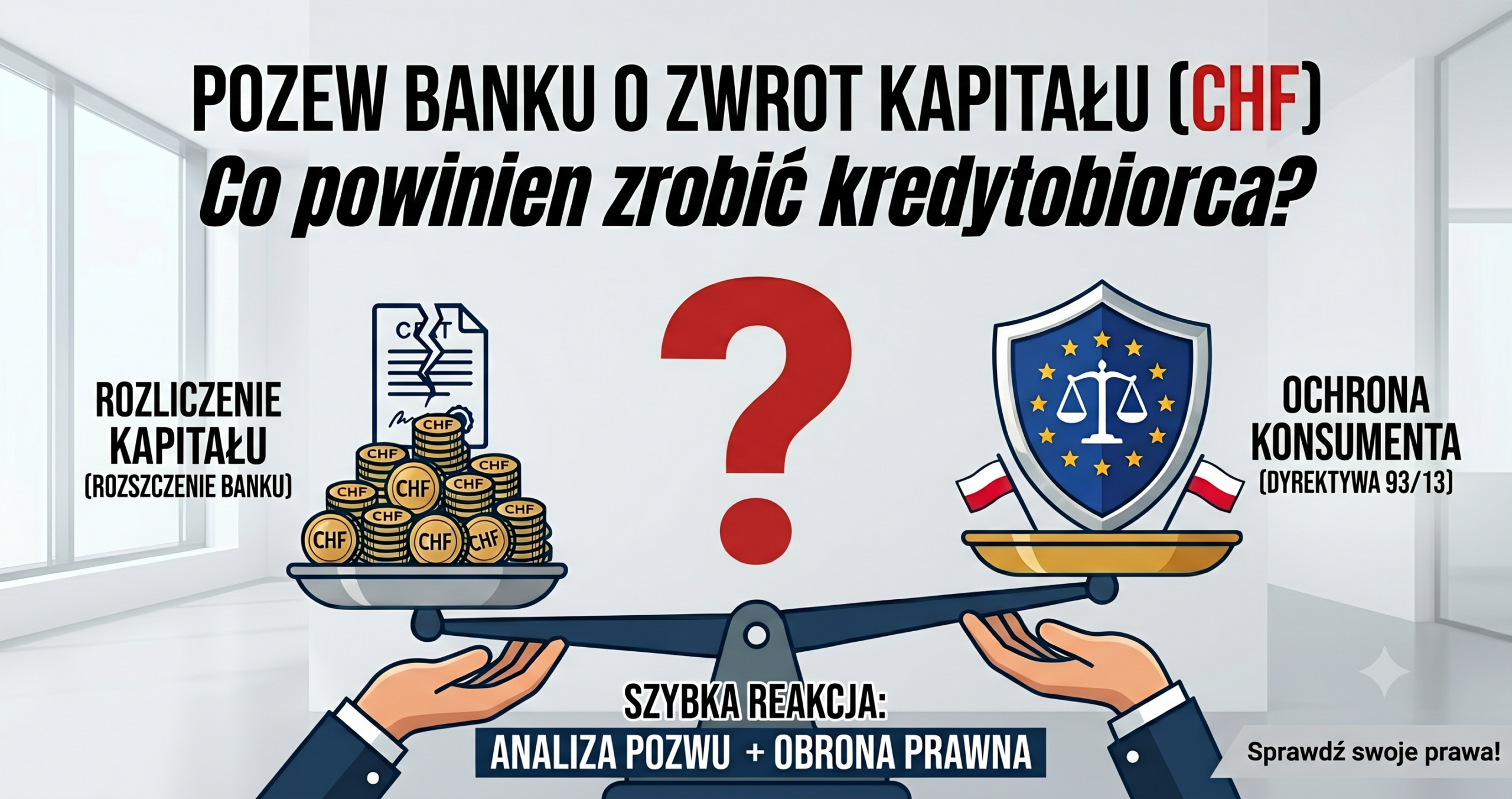 Pozew banku o zwrot kapitału w sprawie frankowej. Co powinien zrobić kredytobiorca?