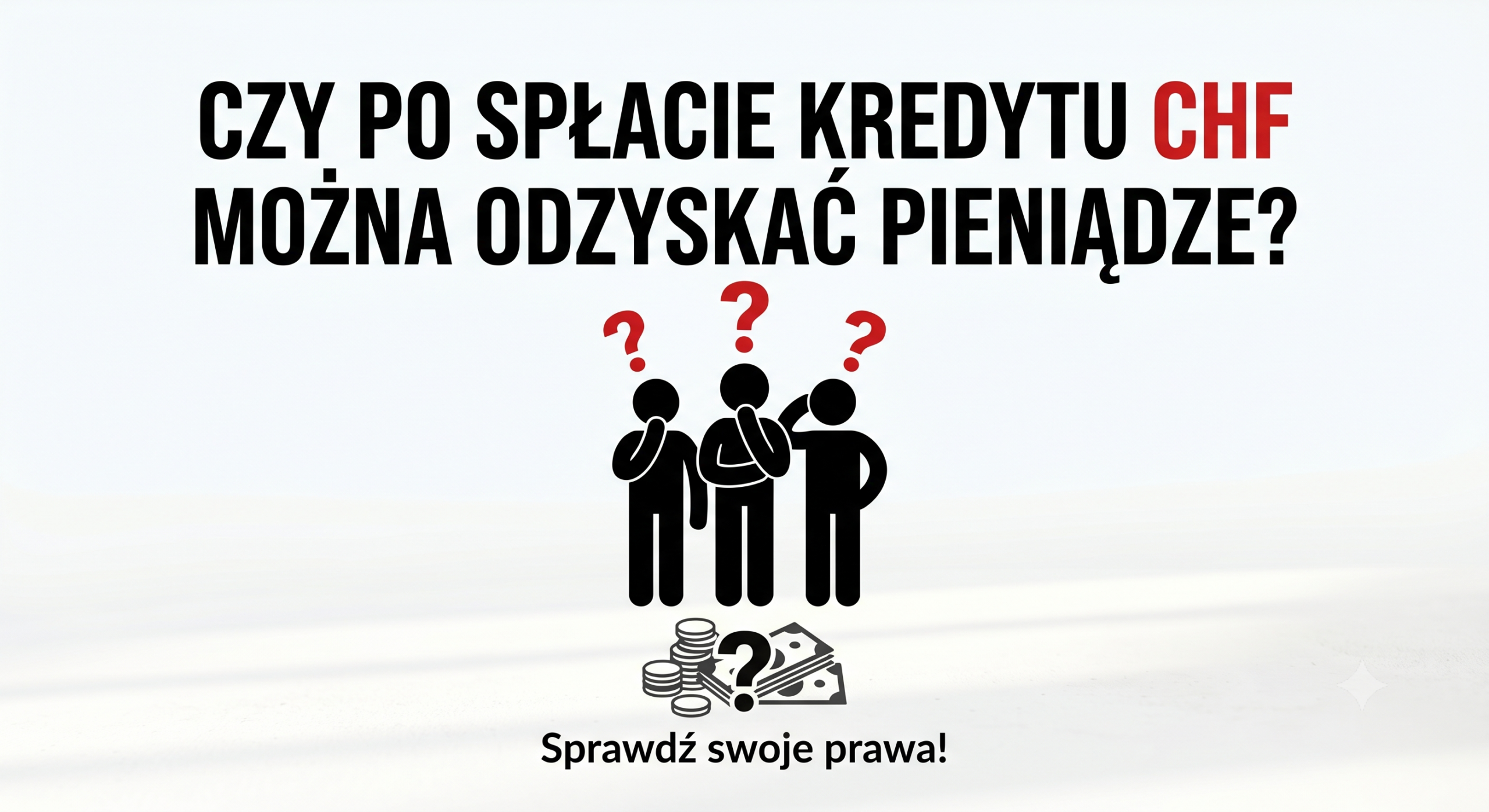 Spłacony kredyt frankowy w 2026 r. — czy nadal można odzyskać pieniądze od banku?